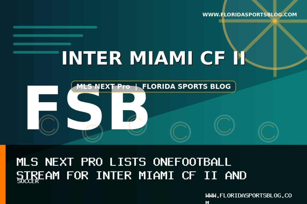 MLS NEXT Pro Lists OneFootball Stream for Inter Miami CF II and Atlanta United 2 Soccer Match featured image